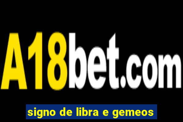 signo de libra e gemeos